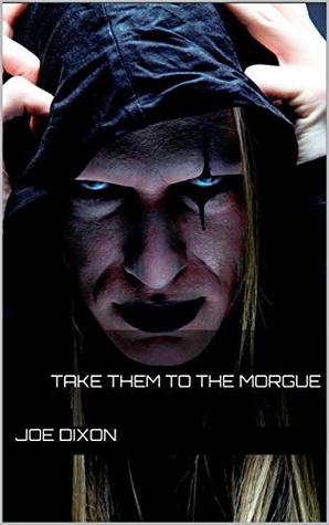 Take Them to the Morgue (Kindle Edition)