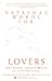 Natasha's Words for Lovers by Natasha Josefowitz