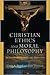 Christian Ethics and Moral Philosophy: An Introduction to Issues and Approaches