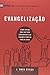 Evangelização. Como criar uma cultura contagiante de evangeli... by J. Mack Stiles