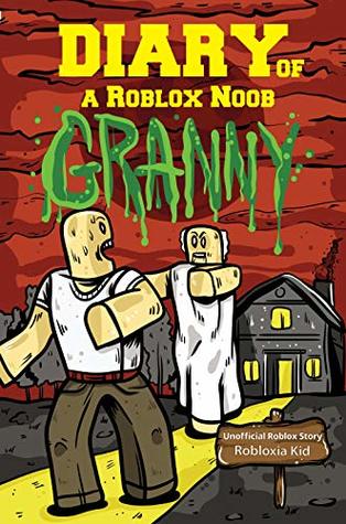 Diary of a Roblox Noob: Granny (Roblox Book Book 1)