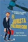 El jurista enloquecido by Abel Gende