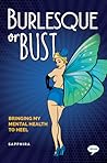 Burlesque or Bust: Bringing my Mental Health to Heel (The Inspirational Series)