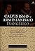 Calvinismo e Arminianismo Evangélico