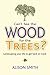 Can't See the Wood for the Trees?: Landscaping Your Life to Get Back on Track