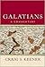 Galatians: A Commentary (A Comprehensive Cultural & Contextual Exegesis of the Epistle to the Galatians)