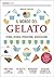 Il mondo del gelato: Storia, scienza, produzione, degustazione