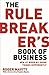 The Rule Breaker's Book of Business by Roger Mavity