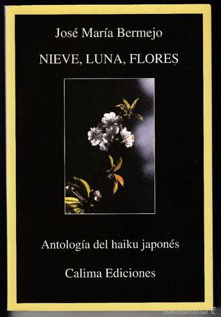 Nieve, luna, flores. Antología del haiku japonés
