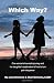 Which Way?: One woman's traumatic journey and her daughter's explanation of how to turn pain into power