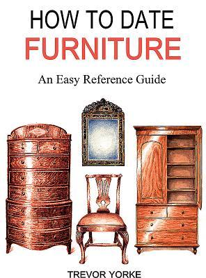 How To Date Furniture: An Easy Reference Guide (Paperback)
