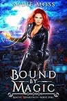 Bound by Magic by Sadie Moss
