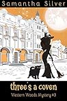Three's a Coven (Western Woods Mystery, #3) Three's a Coven (Western Woods Mystery, #3)