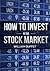 How To Invest in the Stock ...