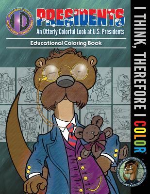 An Otterly Colorful Look at U.S. Presidents (I Think, Therefore I Color) (Volume 3)