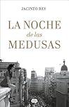 La noche de las medusas by Jacinto Rey