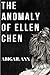 The Anomaly of Ellen Chen