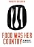 Food Was Her Country by Marusya Bociurkiw Food Was Her Country by Marusya Bociurkiw
