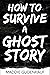 How to Survive a Ghost Story