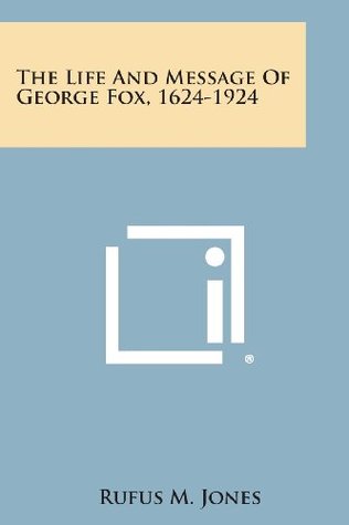 The Life and Message of George Fox, 1624-1924 (Paperback)