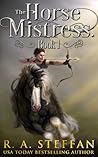 The Horse Mistress by R.A. Steffan