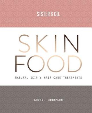Sister & Co Skin Food: Natural Skin & Hair Care Treatments (Paperback)