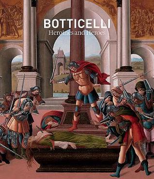 Botticelli: Heroines + Heroes