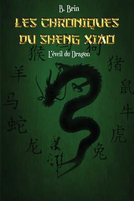 LES CHRONIQUES DU SHENG XIAO: L' éveil du Dragon (French Edition)