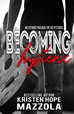 Becoming Hysteric: A Standalone Rock Star Romance (The Hysterics)