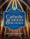 Catholic Traditions and Treasures: An Illustrated Encyclopedia