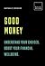 Good Money: Understand your choices. Boost your financial wellbeing.: 20 thought-provoking lessons (BUILD+BECOME)