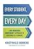 Every Student, Every Day by Kristyn Klei Borrero