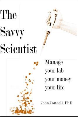 The Savvy Scientist: Manage your lab, your money, your life