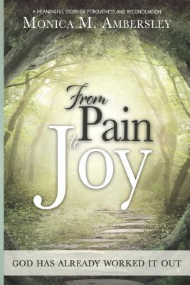 From Pain to Joy: God Has Already Worked It Out!