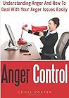 Anger Control: Understanding Anger And How To Deal With Your Anger Issues Easily