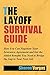 The Layoff Survival Guide: ...