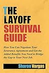 The Layoff Survival Guide: The Layoff Survival Guide, Updated and Expanded: How to Negotiate Your Severance Agreement and Get the Added Benefits You Need When Dismissed from Your Job