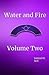 Water and Fire Volume Two by Samuel R Bell