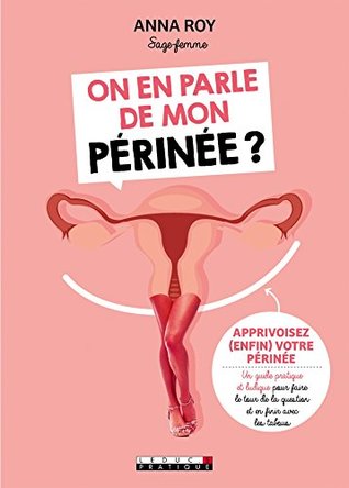 On en parle de mon périnée ?: Apprivoisez (enfin) votre périnée : un guide pratique et ludique pour faire le tour de la question et en finir avec les tabous (SANTE/FORME)