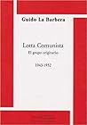 Lotta Comunista. El grupo originario. 1943-1952 Lotta Comunista. El grupo originario. 1943-1952