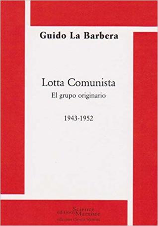 Lotta Comunista. El grupo originario. 1943-1952