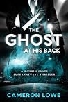 The Ghost at His Back (Rankin Flats Supernatural Thrillers #1)