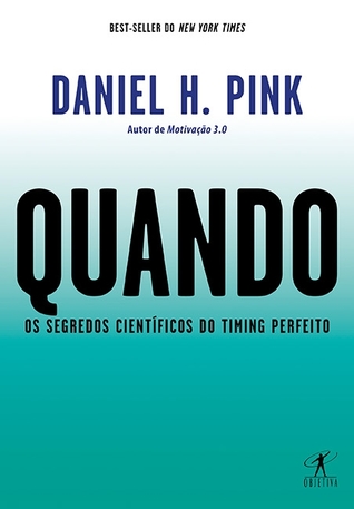 Quando: Os segredos científicos do timing perfeito