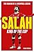 Salah - King of the Kop: The Making of a Liverpool Legend