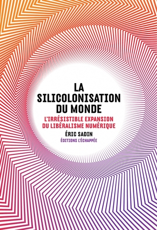 La silicolonisation du monde: l'irrésistible expansion du libéralisme numérique (Paperback)