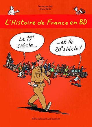 L'Histoire de France en BD - Tome 6 - Le 19e siècle ? et le 20e siècle ! (Paperback)