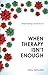 When Therapy Isn't Enough Where Healing Can Be Found by Mary Detweiler