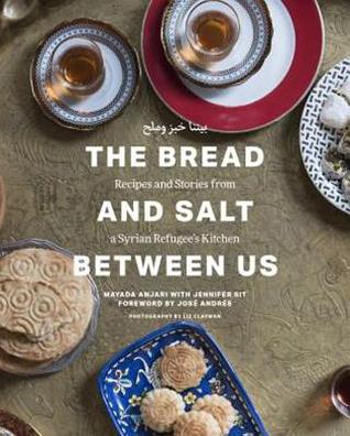 Bread and Salt Between Us: Recipes and Stories from a Syrian Refugee's Kitchen (Hardcover)