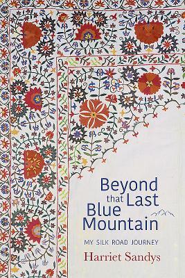 Beyond That Last Blue Mountain: My Silk Road Journey (Mass Market Paperback)