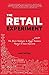 The Retail Experiment